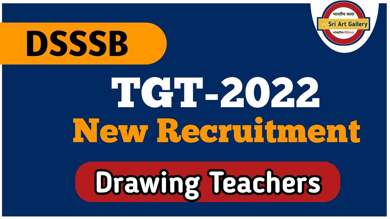 New Drawing Teachers Recruitment for DSSSB- 2022 | Tgt Drawing Teachers job.