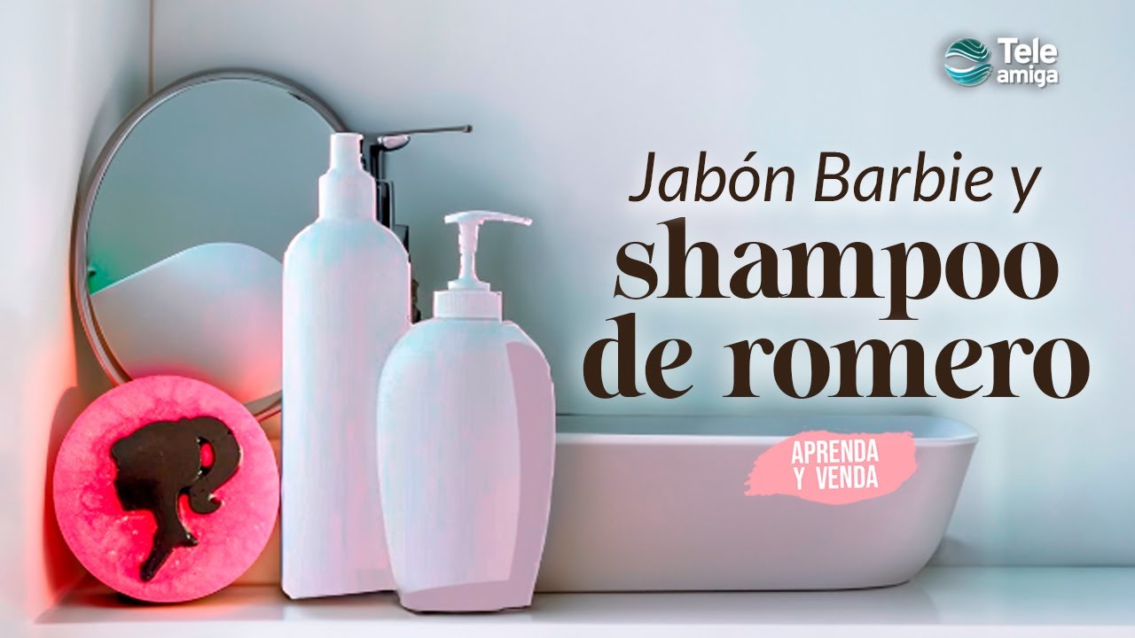 JABÓN BARBIE Y SHAMPOO DE ROMERO en Aprenda y Venda - Teleamiga