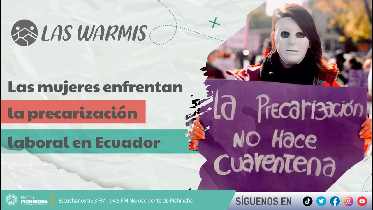 Las Warmis I Las mujeres enfrentan la precarización laboral en Ecuador