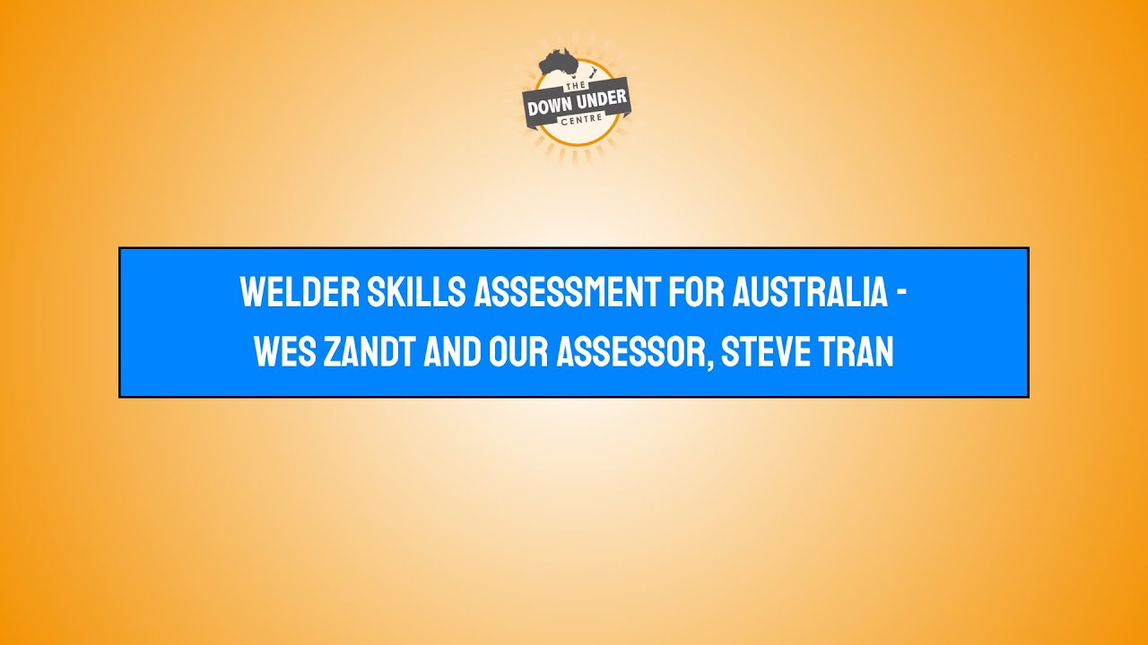 Welder Skills Assessment - Wes Zandt and Assessor, Steve Tran
