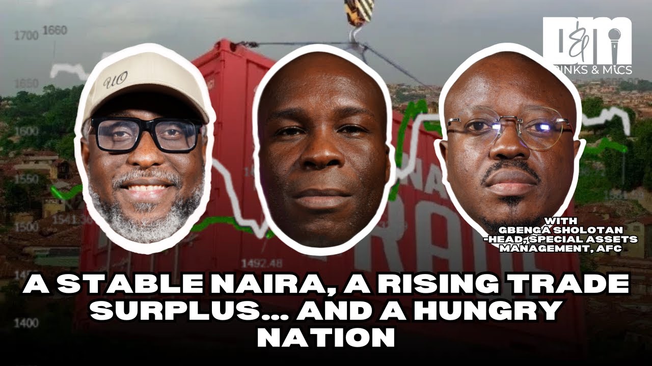 A Stable Naira, A Rising Trade Surplus… And a Hungry Nation