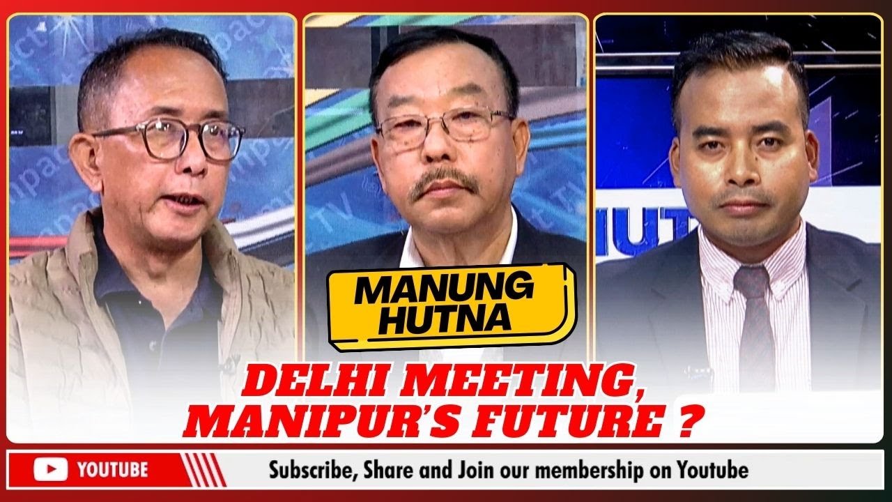 DELHI MEETING, MANIPUR'S FUTURE ?    | 02 FEB 2026