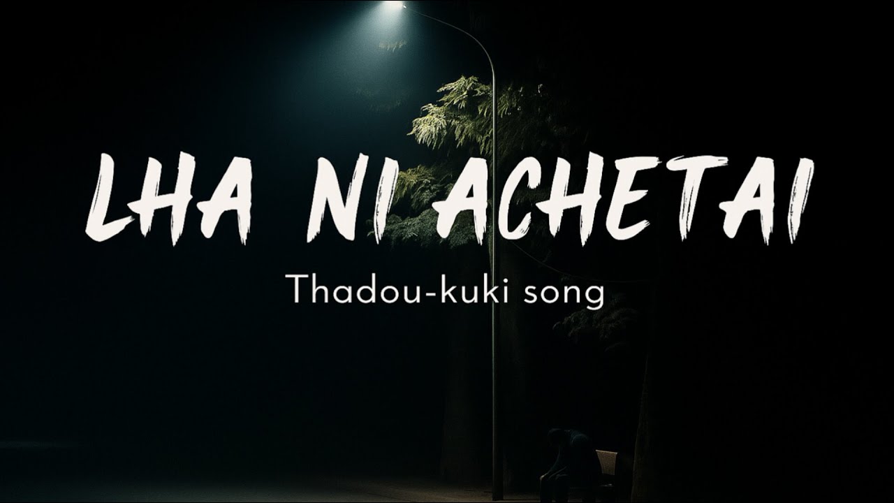 Lha ni achetai || Thadou-Kuki song || Official lyrics video
