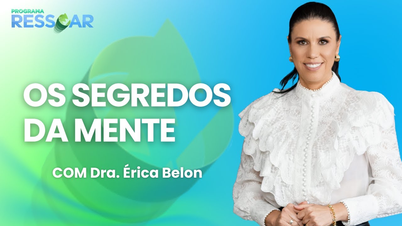 Dra. Érica Belon: O Segredo da Mente Humana para Vencer a Autossabotagem | #programaressoar