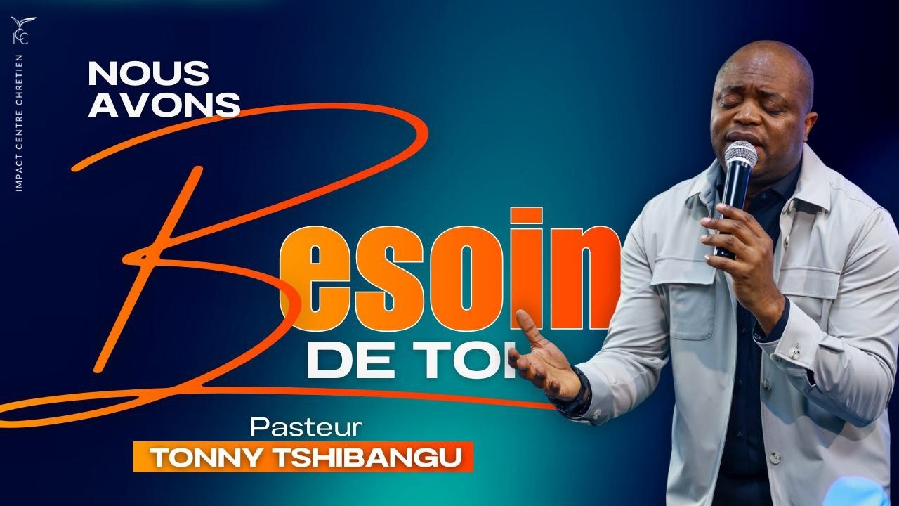 NOUS AVONS BESOIN DE TOI - Pst Tonny TSHIBANGU