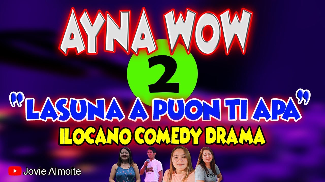 AYNA WOW 2 | LASUNA A PUON TI APA | ILOCANO COMEDY DRAMA | Jovie Almoite