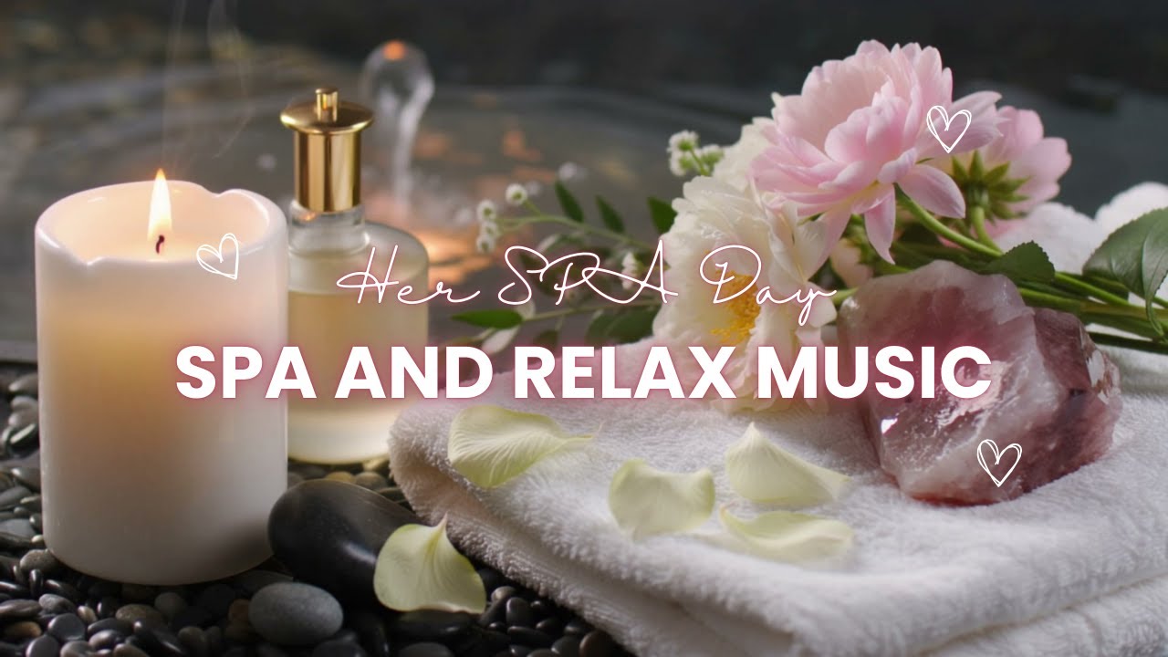 💗 Gentle Floral Spa & Relax Music • 3 Hours Warm Self-Care Time | Her SPA Day 🌸