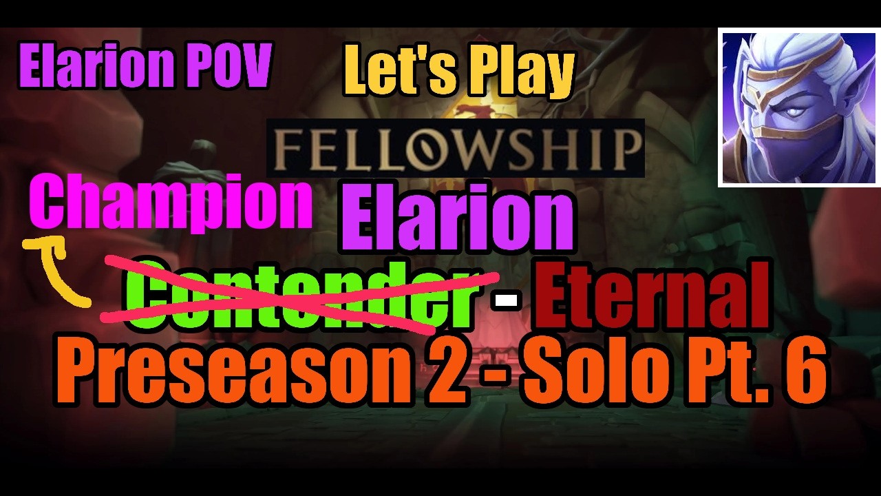 Elarion: Contender to Eternal (Part 6) | Preseason 2 | Fellowship | Solo Queue w/ Commentary