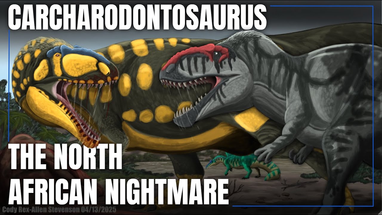 Carcharodontosaurus: The North African Nightmare