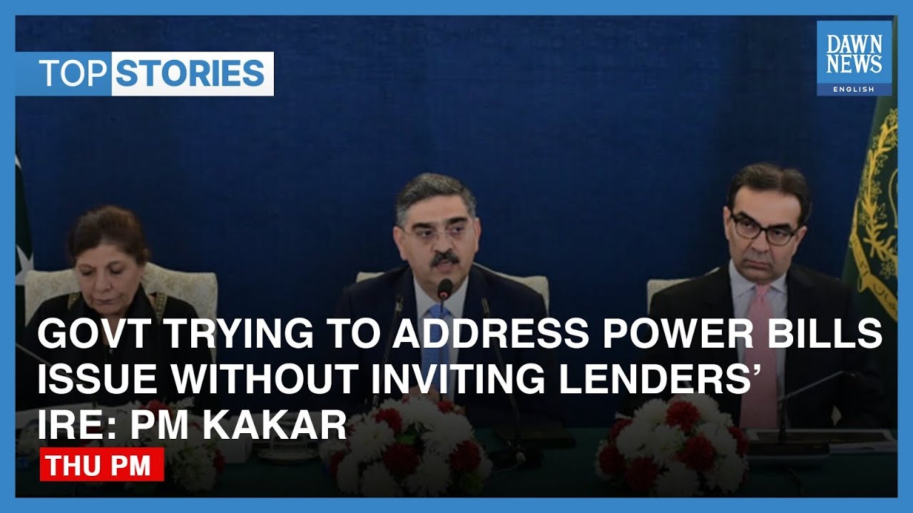 Top Stories | Pakistan&rsquo;s Interim PM Promises Relief On Power Bills &lsquo;In 48 Hours&rsquo; | Dawn News English