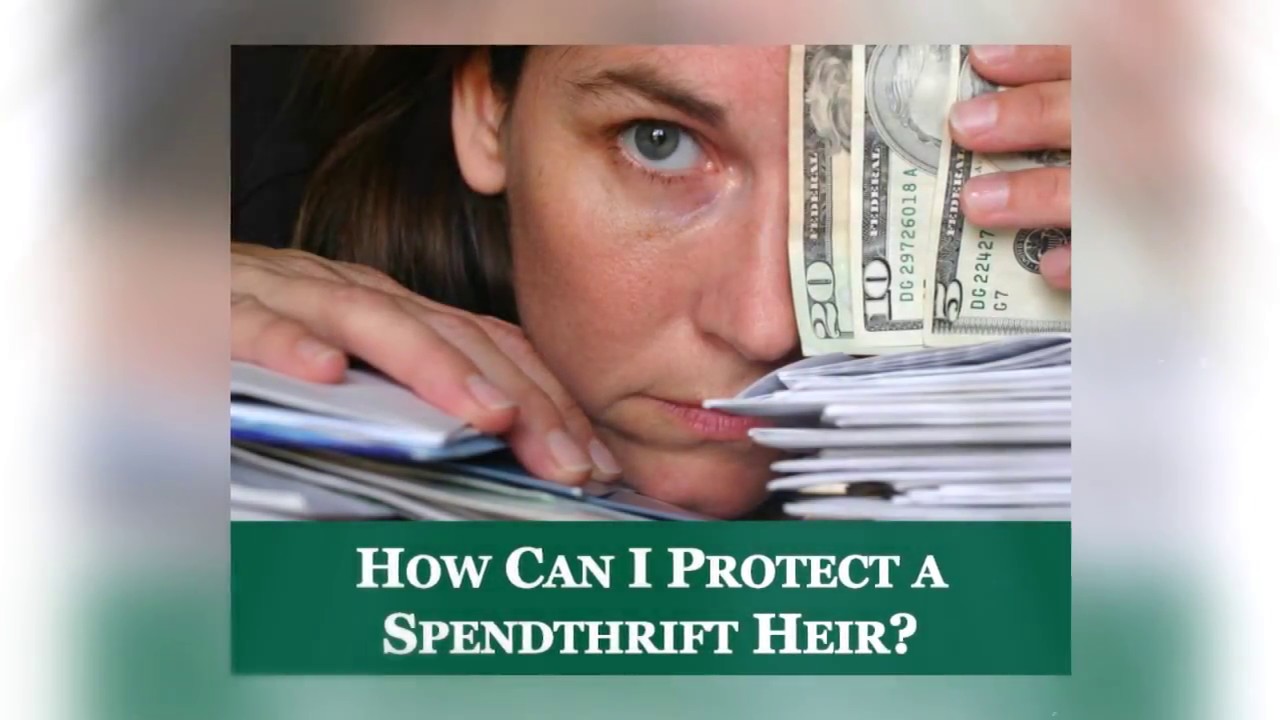 How Can I Protect a Spendthrift Heir?