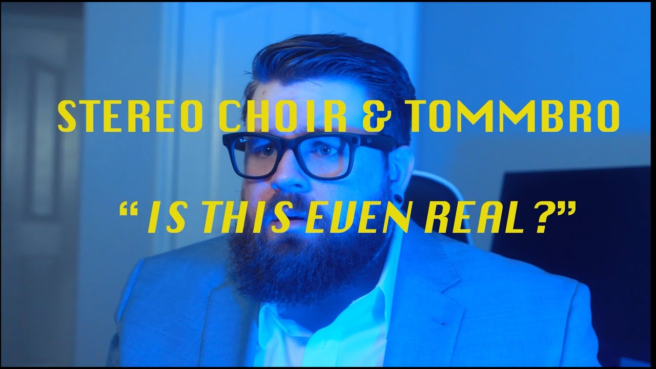 Stereo Choir & Tommbro - Is This Even Real? (Official Music Video)