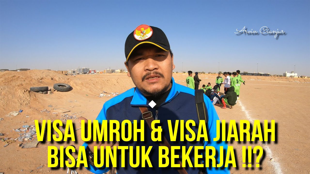 VISA UMROH DAN VISA ZIARAH APA BISA UNTUK BEKERJA DI ARAB SAUDI !!?