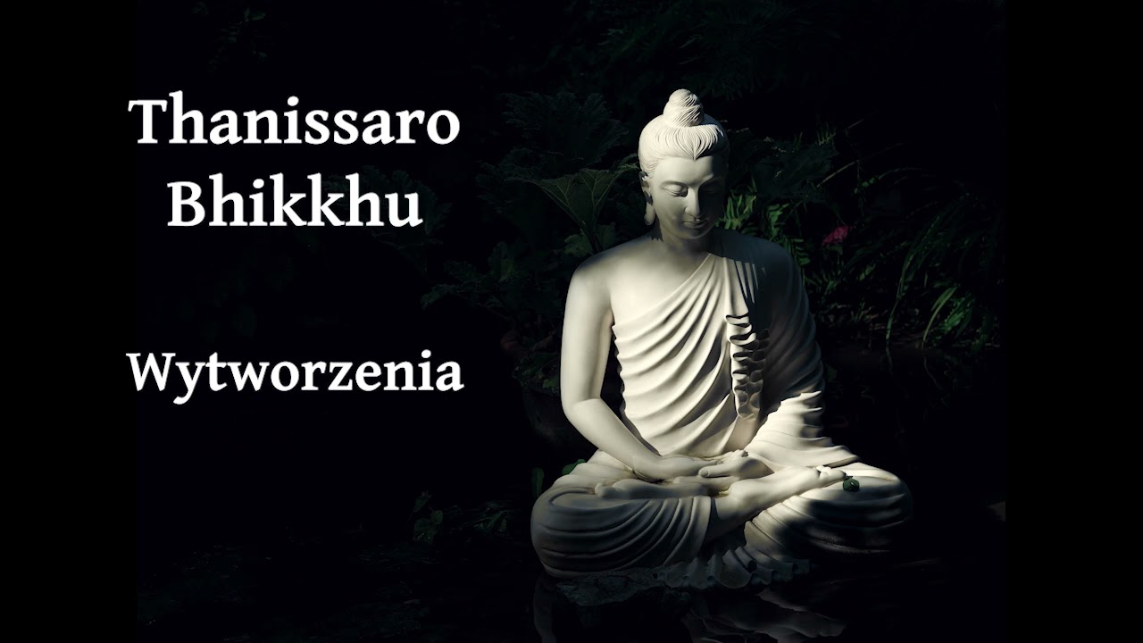 Wytworzenia - Thanissaro Bhikkhu [LEKTOR PL]