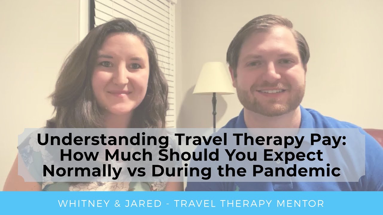 Understanding Travel Therapy Pay: How Much Should You Expect Normally vs During the Pandemic?