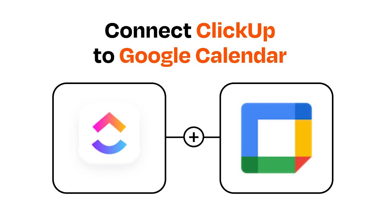 How to Connect ClickUp to Google Calendar - Easy Integration
