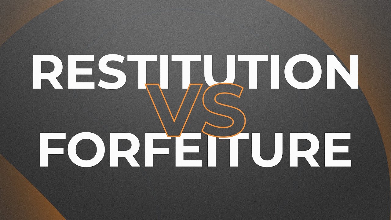 Restitution vs. Forfeiture in Federal Cases | Federal Defense Attorney Explains