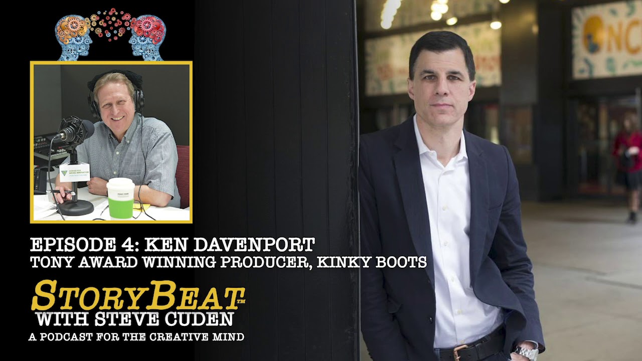 Ken Davenport, Tony Award Winning Producer, Kinky Boots - StoryBeat with Steve Cuden: Episode 4