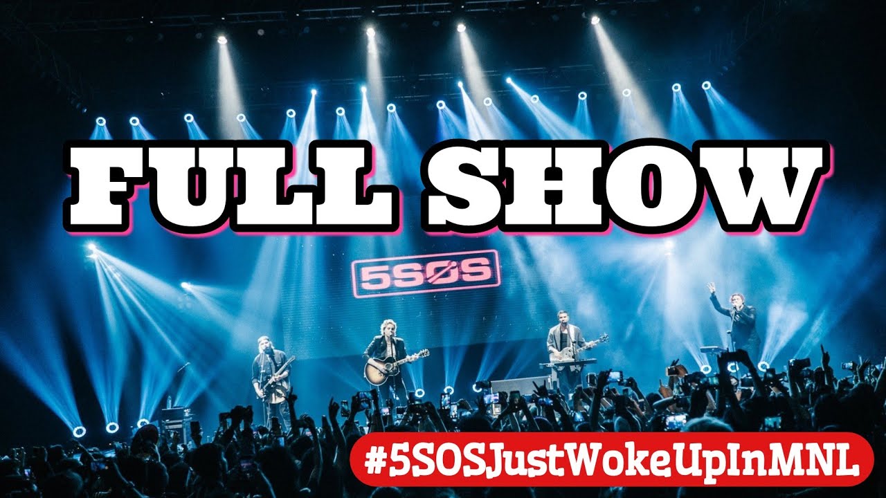 5SOS JUST WOKE UP IN MANILA EXCLUSIVE SHOW (FULL)