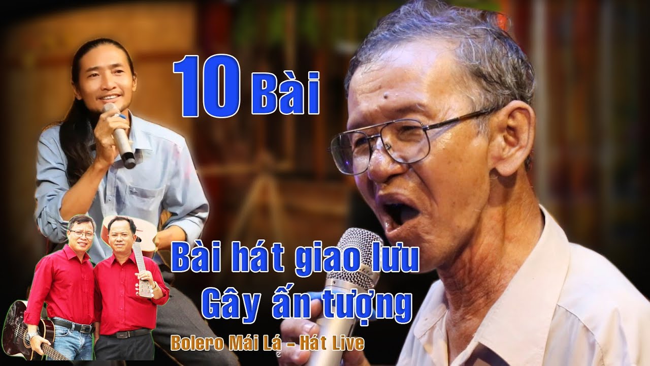Tổng hợp 10 ca khúc vui nhất Đêm nhạc giao lưu Bolero Mái Lá hát live