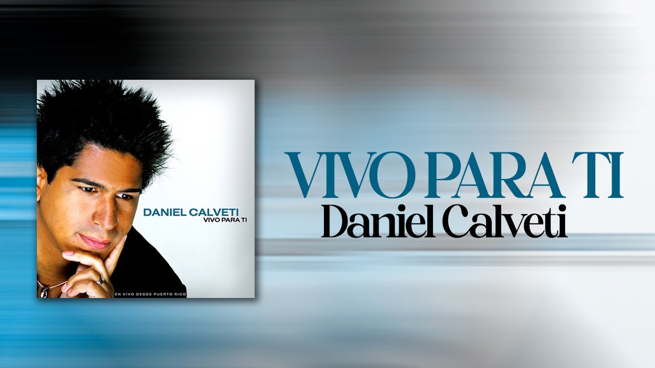 Vivo Para Ti | Daniel Calveti (Álbum Completo)