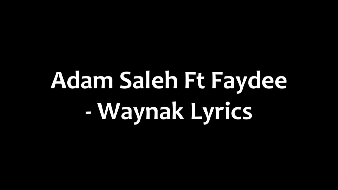 Adam Saleh Ft. Faydee - Waynak Lyrics