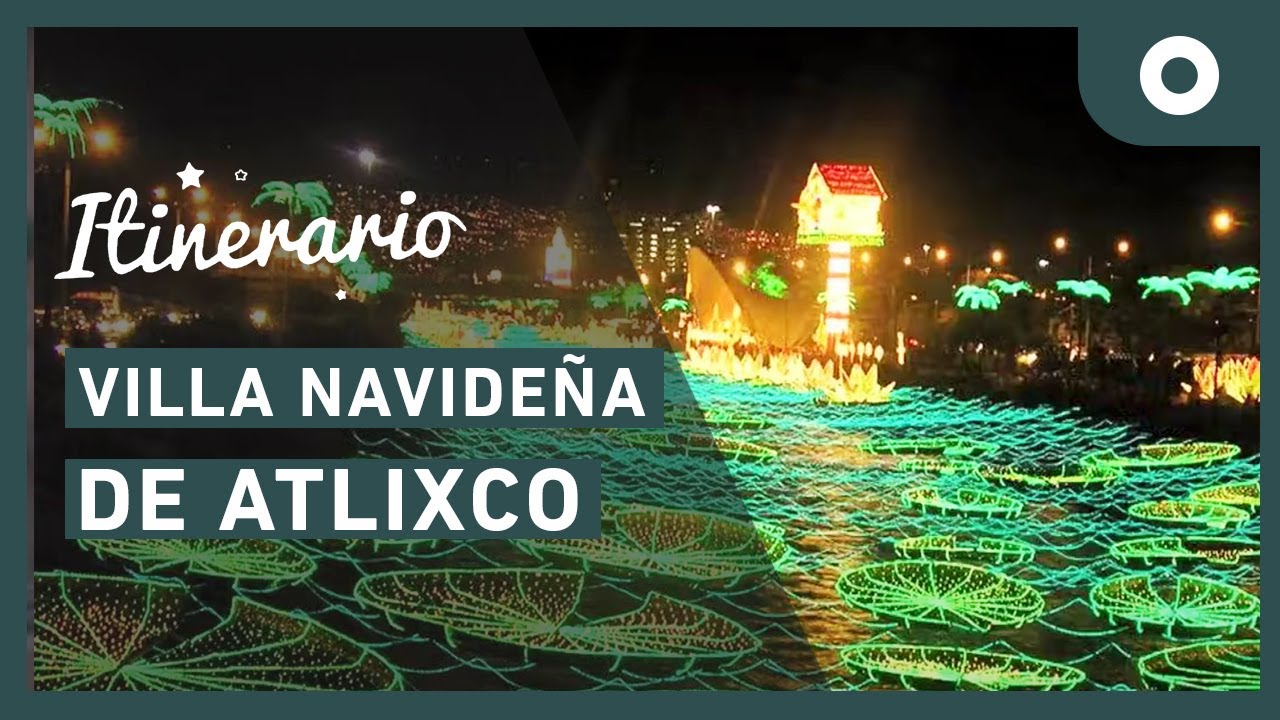 Itinerario - Villa navideña de Atlixco