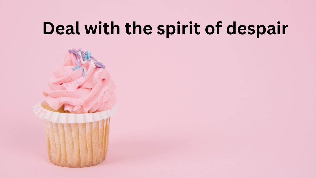 Dealing with the spirit of Despair - A message by Pastor Rachel