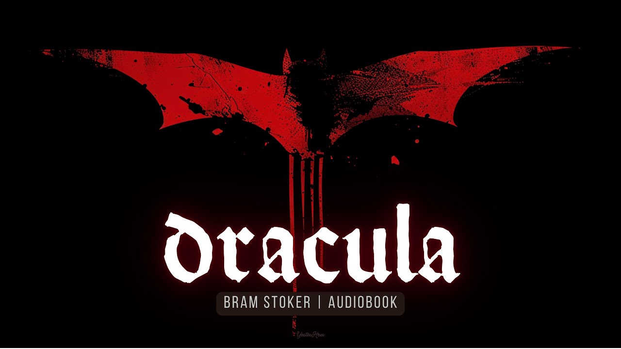 Dracula by Bram Stoker — Edited & Restored Audiobook Presentation