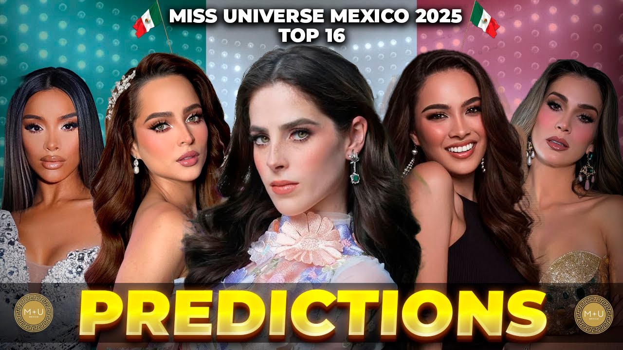MISS UNIVERSE MEXICO 2025 👑 | Top 16 Favoritas para Llevarse la Corona