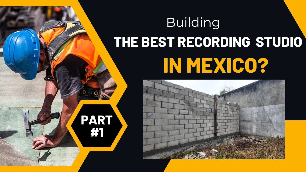 Building The Coolest Recording Studio In The Yucatán! Studio Build Update #1