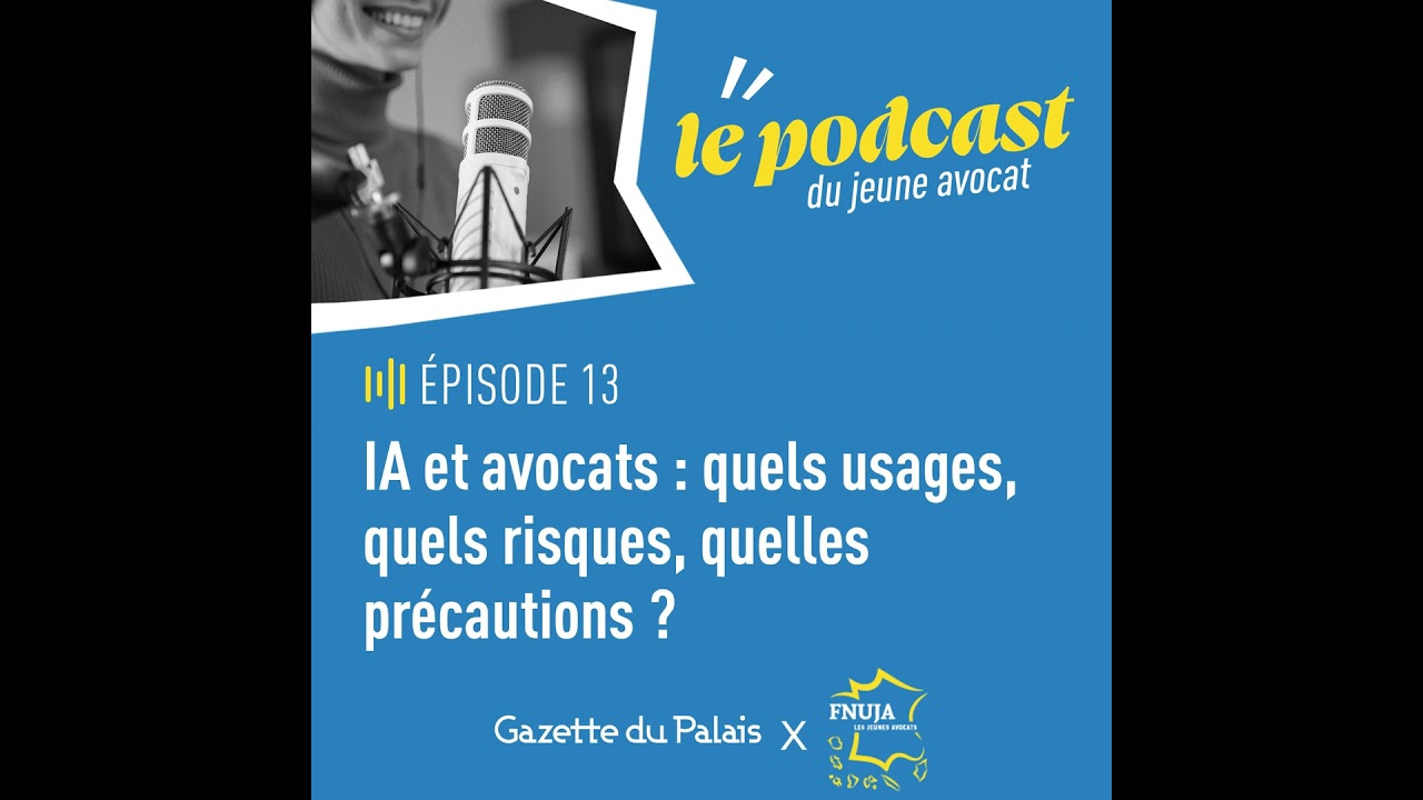 IA et avocats : quels usages, quels risques, quelles précautions ? | Le podcast du jeune avocat