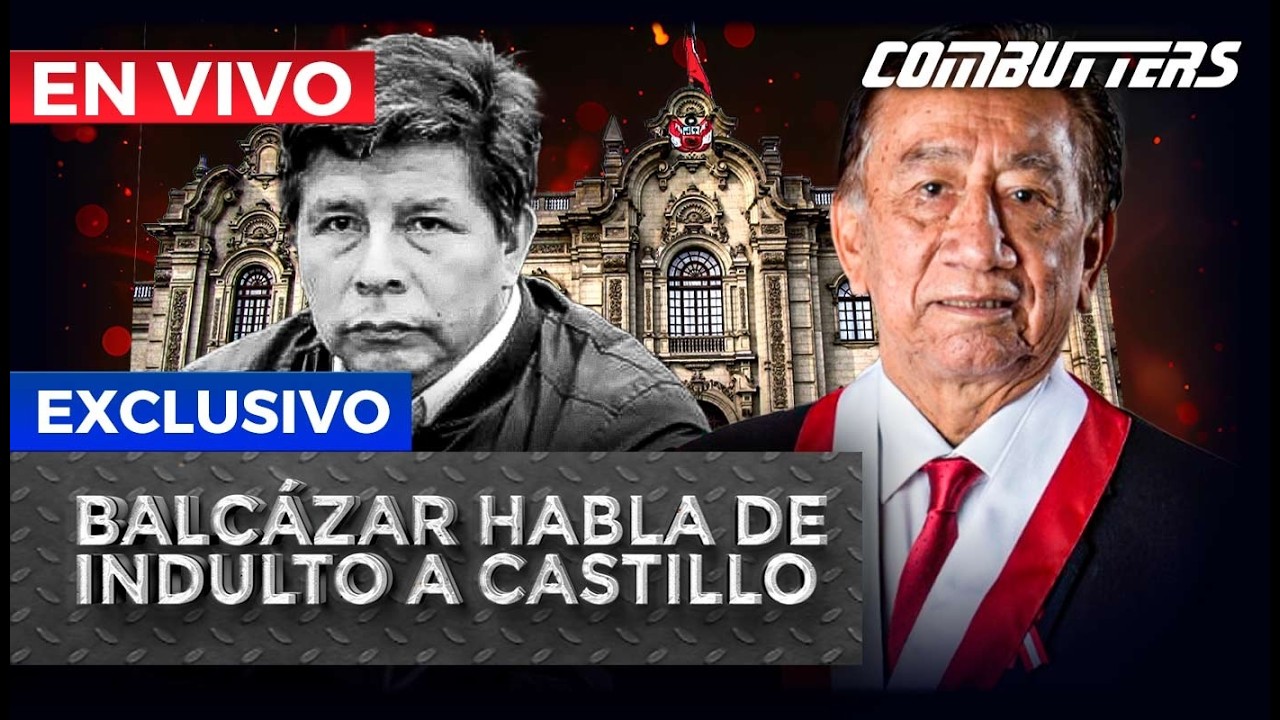 🔴 EN VIVO – CASTILLO PIDE INDULTO Y BALCÁZAR LE RESPONDE EN EXCLUSIVA | Combutters por Panamericana