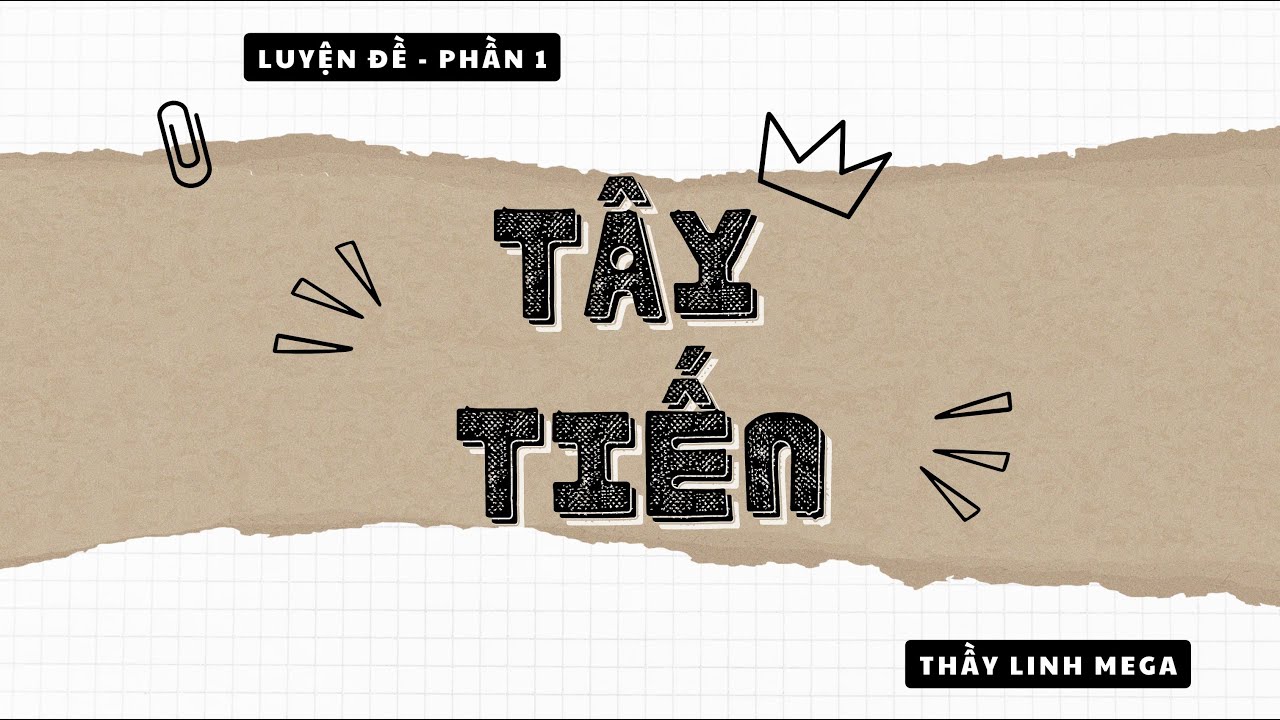 Luyện đề Tây Tiến - phần I - 2k6 thi giữa kỳ 1