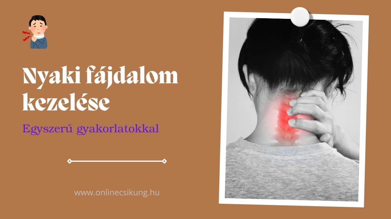 Nyakfájdalom kezelése egyszerű gyakorlatokkal