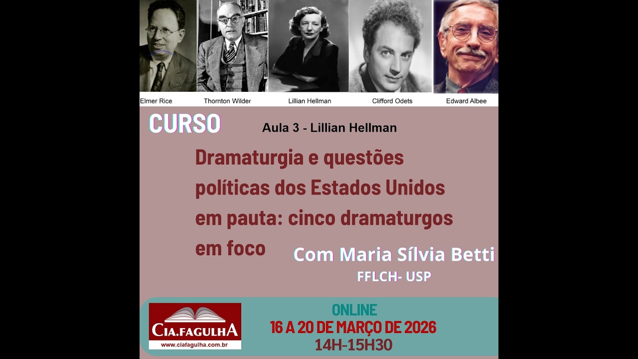 Curso Dramaturgia e questões políticas dos EUA. Aula 3 Lillian Hellman. Por Maria Sílvia Betti USP