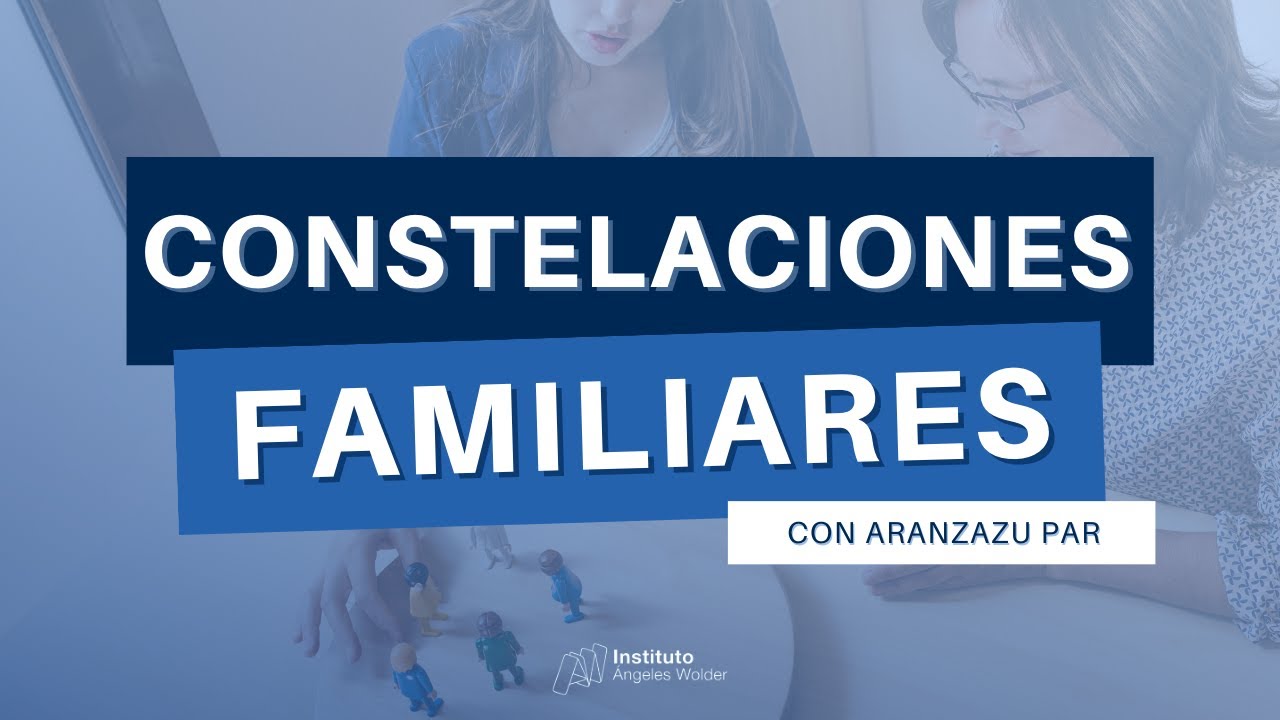 ¿Qué son las Constelaciones Familiares?