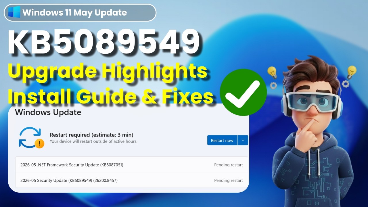 ⭐Windows 11 May 2026 Patch Tuesday KB5089549 - Highlights & Install Guide & Fixes