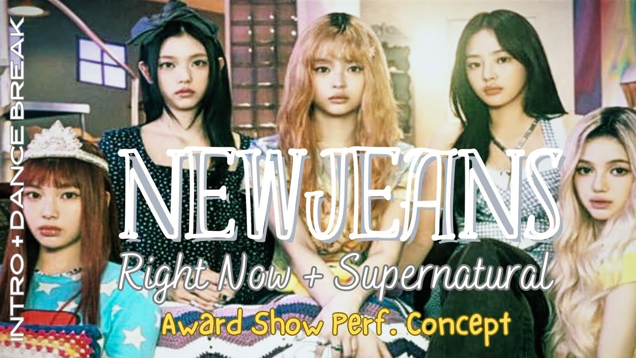 NEWJEANS - 'Right Now + Supernatural' | Award Show Performance  Concept [ Intro + dance break ]