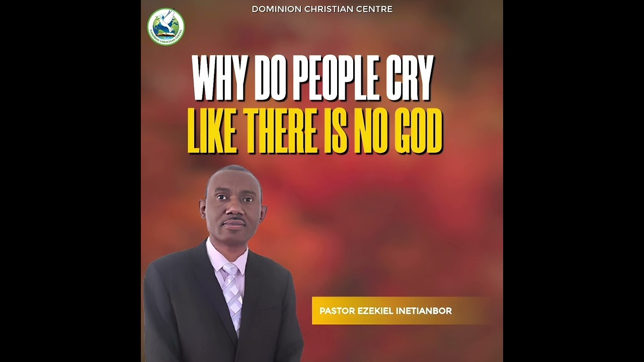 WHY DO PEOPLE CRY LIKE THERE IS NO GOD | Pastor Ezekiel Inetianbor 
