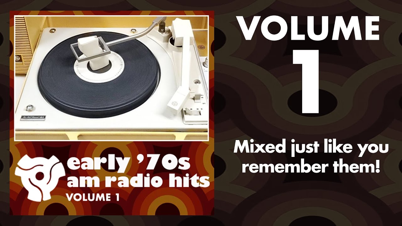 Early '70s AM Radio Hits Volume 1 &ndash; Mixed Just Like You Remember Them!
