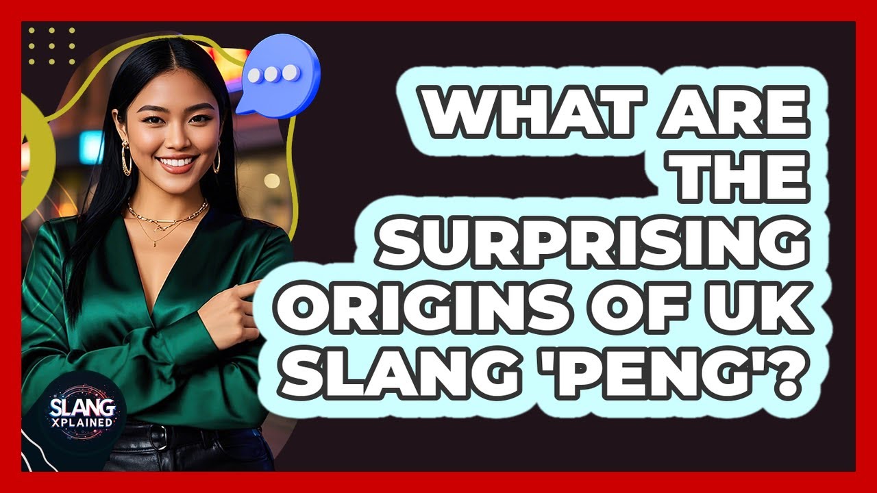 What Are The Surprising Origins Of UK Slang 'peng'? - SlangXplained