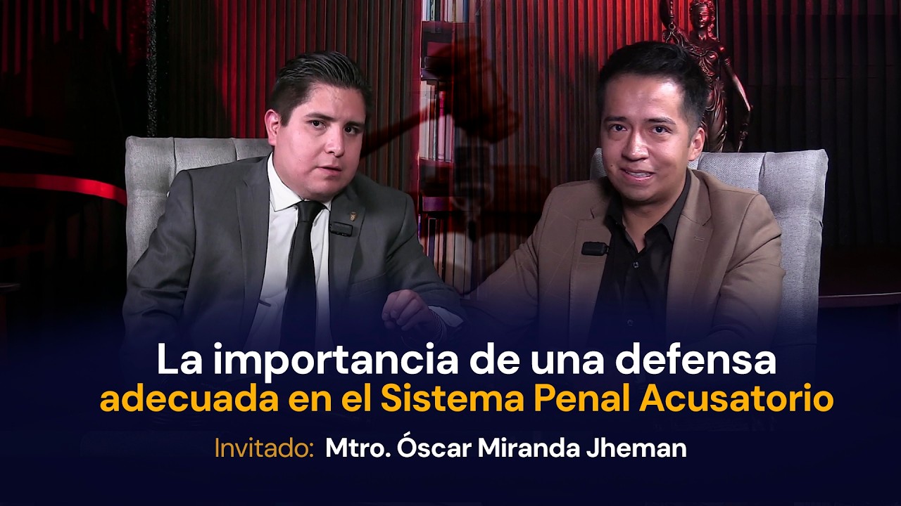Ep 1 - Importancia de una defensa adecuada en el Sistema Penal Acusatorio