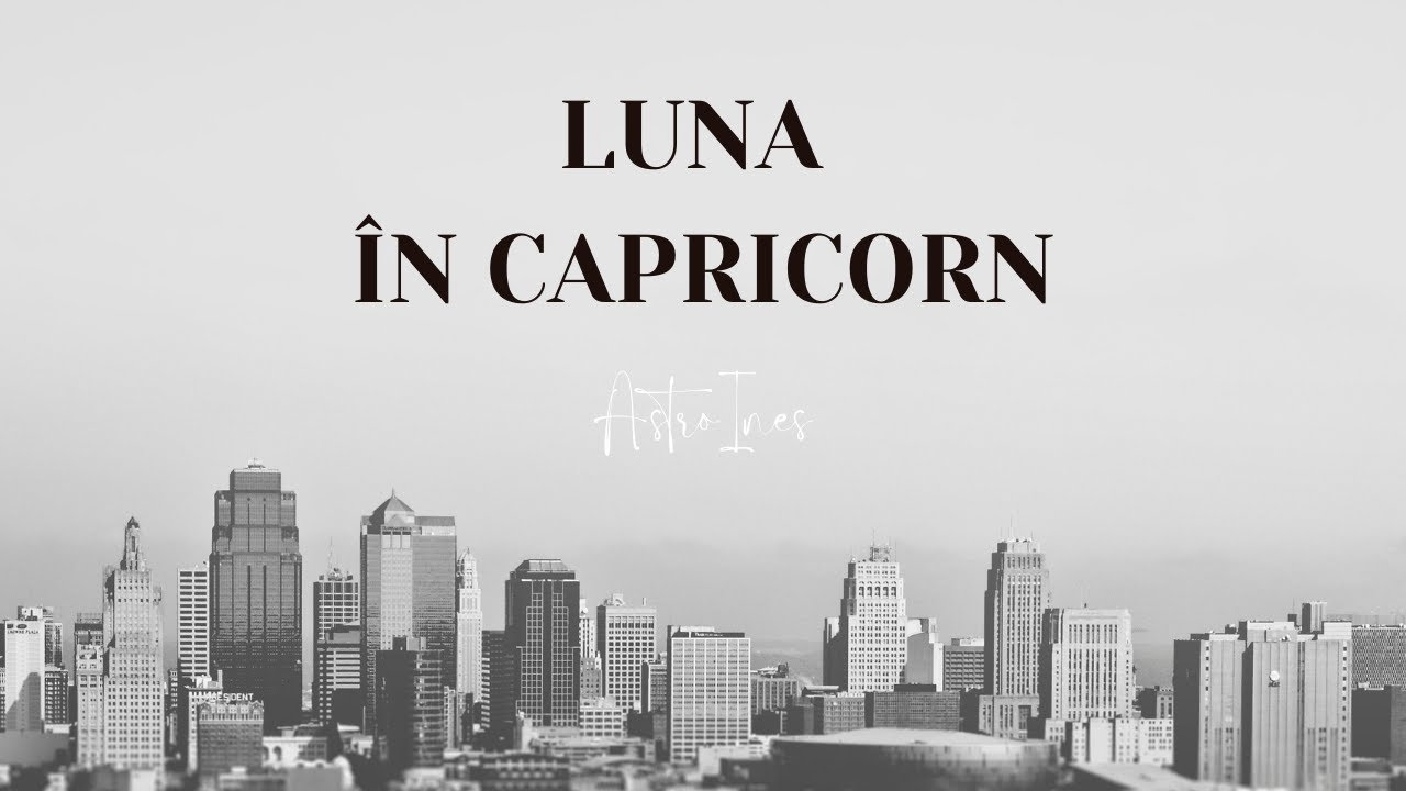 ✾ AstroInes: LUNA ÎN CAPRICORN | Lumea interioară