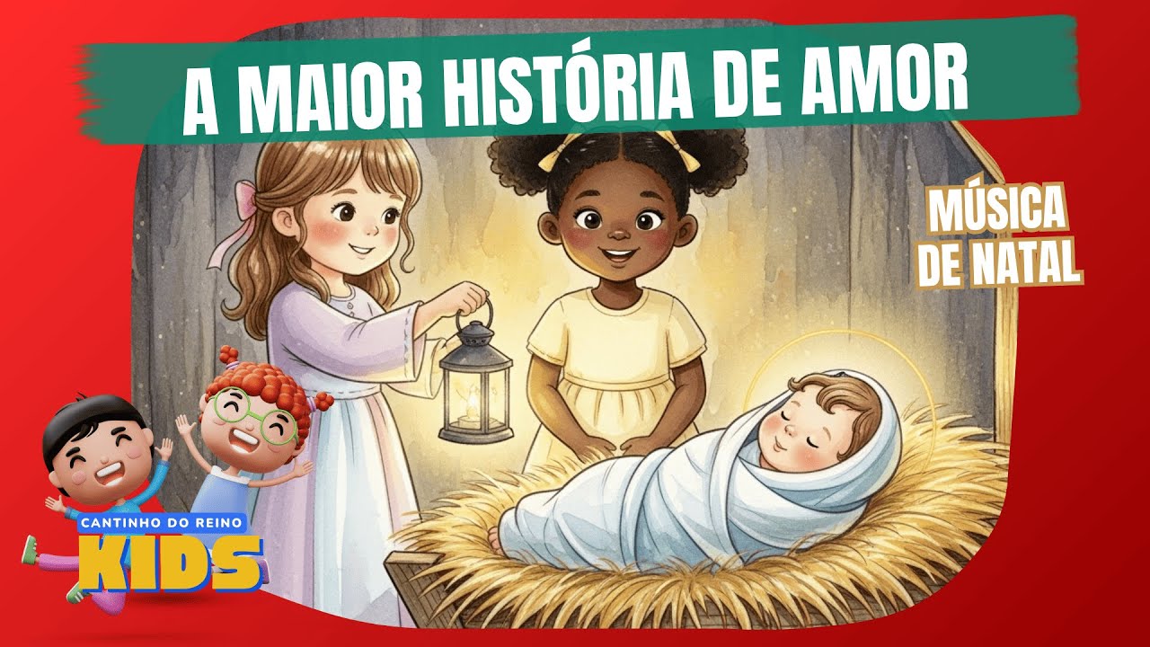 MÚSICA DE NATAL INFATIL | A MAIOR HISTÓRIA DE AMOR | CANTINHO DO REINO