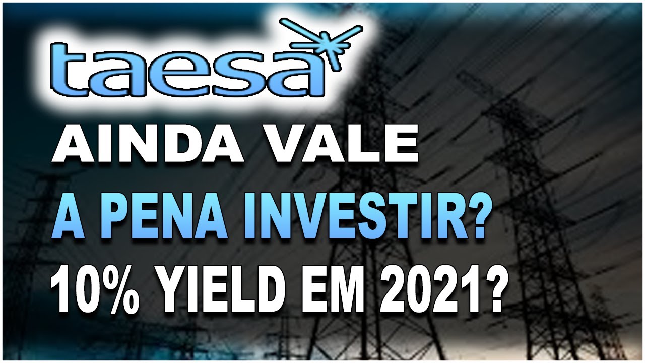 TAEE11 | TAESA VALE A PENA INVESTIR? A&Ccedil;&Otilde;ES DE ENERGIA PARA DIVIDENDOS 2021 | TAEE4 TAEE3