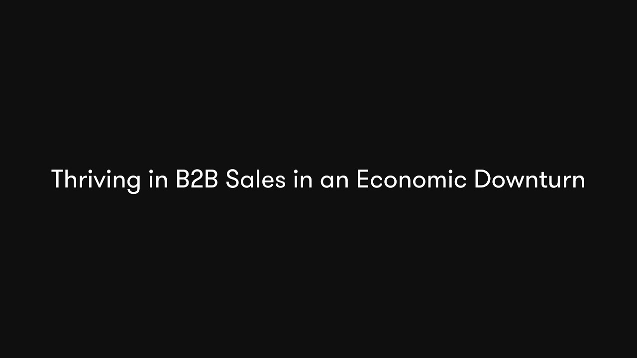 Thriving in B2B Sales in an Economic Downturn