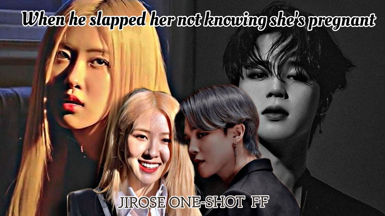 When he slapped her not knowing she's pregnant [jirose ff] | 𝗝𝗥𝗦𝗘🍡🐿️