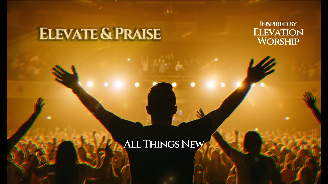 All Things New | Elevate & Praise Gospel  (AI-Generated Worship Song, Elevation Inspired)