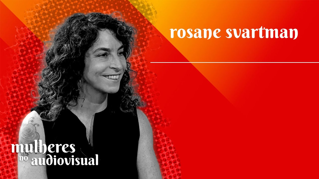 Mulheres no Audiovisual | Rosane Svartman | Grupo Narrativas e Consumo